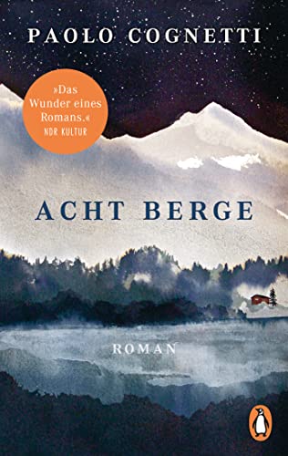 Acht Berge: Roman. »Das Wunder eines Romans.« NDR Kultur von PENGUIN VERLAG